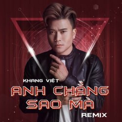Anh Chẳng Sao Mà Remix - Khang Việt